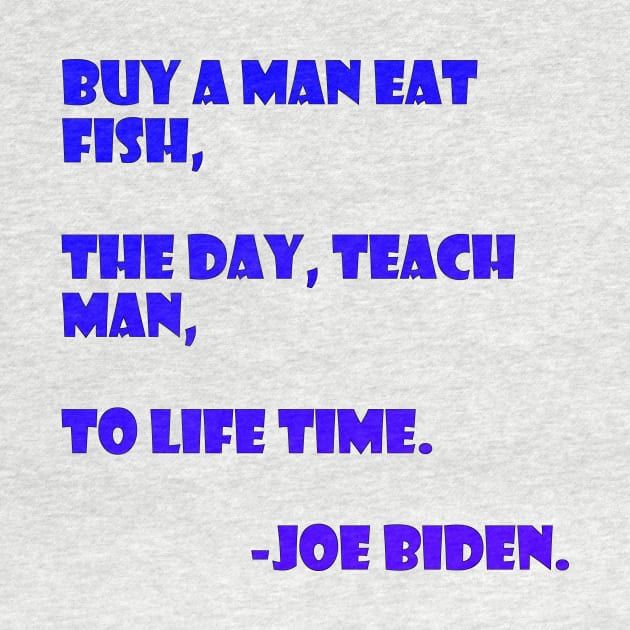 Teach a man to joe biden by psanchez